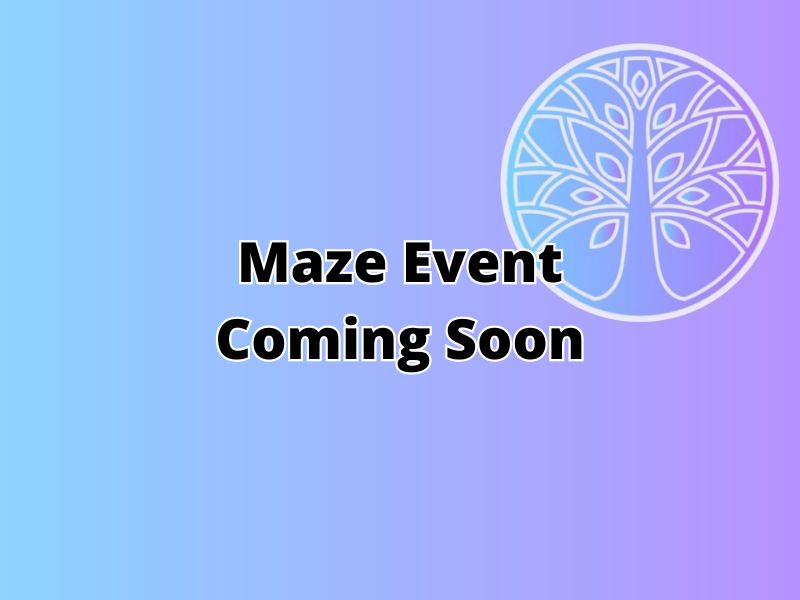 Maze Event Coming Soon